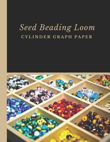 Seed Beading Loom Cylinder Graph Paper : Bonus Materials List Sheets Included For Each Seed Bead Looming Graph Pattern Design