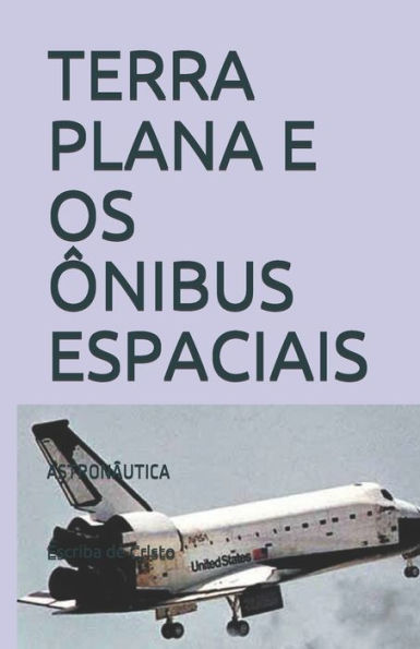 Terra Plana E Os ?nibus Espaciais