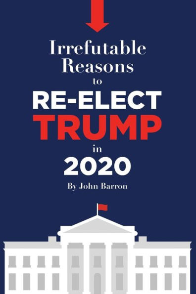 Irrefutable reasons to re-elect Trump in 2020
