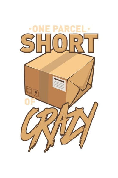 One Parcel Short Of Crazy : 120 Pages I 6X9 I Graph Paper 4X4 I Funny Delivery Man & Mail Man Gifts