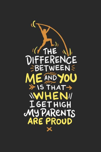The Difference Between Me And You Is When I Get High My Parents Are Proud : 120 Pages I 6X9 I Graph Paper 4X4 I Funny Track & Field & Pole Vault Gifts - 9781688802414