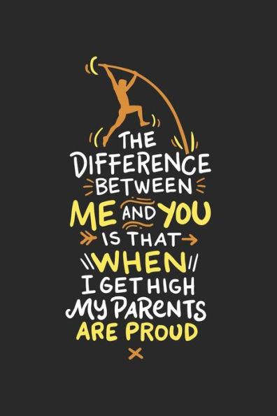 The Difference Between Me And You Is When I Get High My Parents Are Proud Of Me : 120 Pages I 6X9 I Graph Paper 5X5 I Funny Track & Field & Pole Vault Gifts