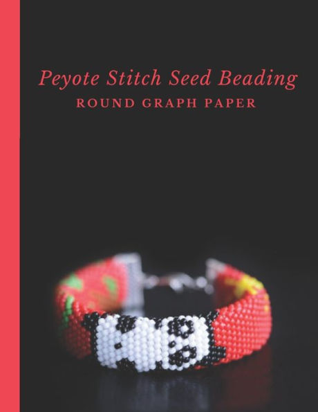 Peyote Stitch Seed Beading Round Graph Paper : Bonus Materials List Pages For Each Graph Pattern Design