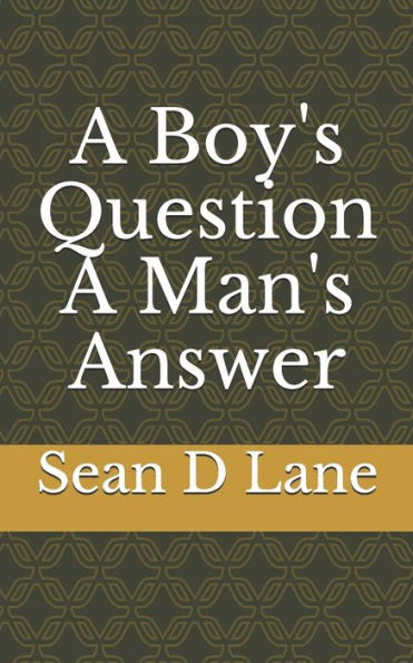 A Boy's Question A Man's Answer (Questions on a Path)