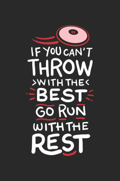 If You Can't Throw With The Best Go Run With The Rest: 120 Pages I 6x9 I Dot Grid I Funny Discus, Shot Put & Athletics Gifts