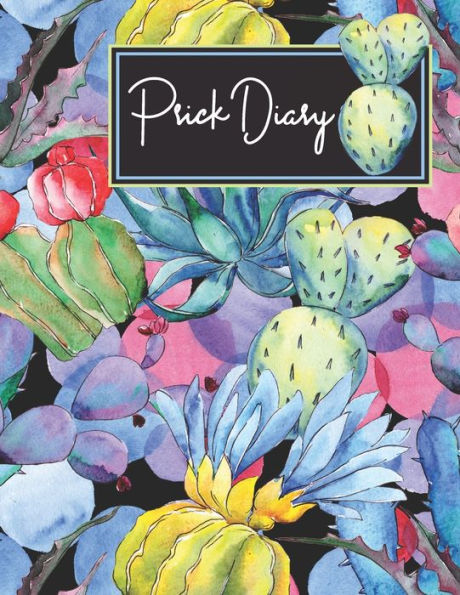 Prick Diary : Track Diabetes Blood Sugar Daily - Record Glucose Readings 4X A Day, 7 Days A Week - Fun Prickly Succulent Design - Bonus Coloring Pages!