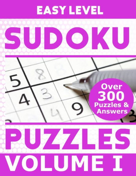 Sudoku Over 300 Easy Level Puzzles Volume I : Puzzle Book 8.5" X 11" Softcover Puzzles To Challenge The Brain Solutions Included