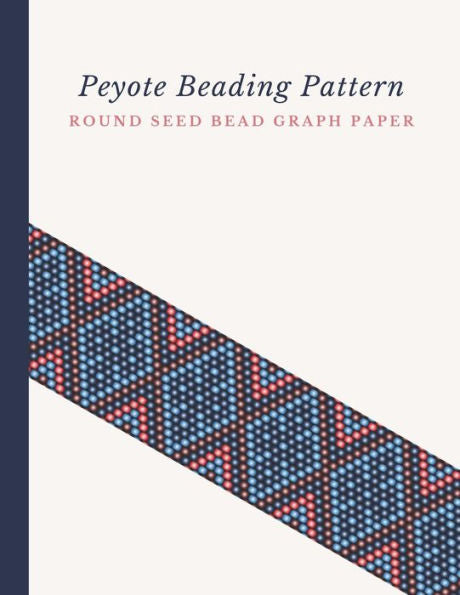 Peyote Beading Pattern Round Seed Bead Graph Paper : Bonus Materials List Pages For Each Design Included