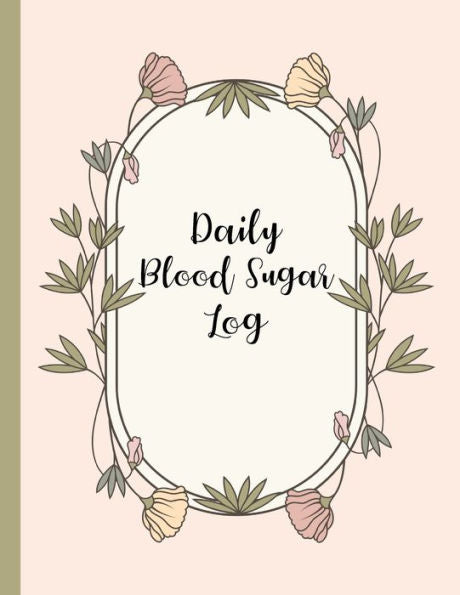 Daily Blood Sugar Log: Track Diabetes Glucose Readings 4x a Day, 7 Days a Week | One-Year + Log (56 Weeks)| Pink Botanical Floral Design | BONUS Coloring Pages!