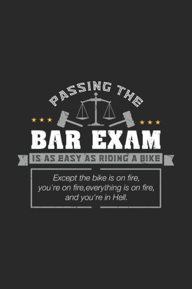 Passing The Bar Exam Is As Easy As Riding A Bike Except The Bike Is On Fire, You'Re On Fire, Everything Is On Fire, And You'Re In Hell : 120 Pages I 6X9 I Graph Paper 4X4 I Funny Attorney, Advocate & Law School Gifts