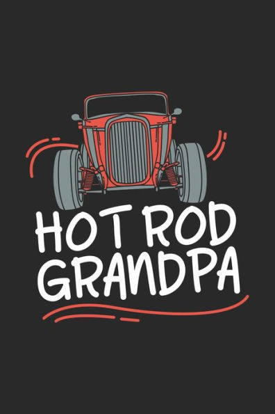 Hot Rod Grandpa: 120 Pages I 6x9 I Karo I Funny Vintage,Retro & Classique Car Gifts