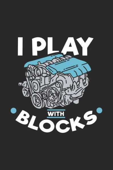 I Play Blocks: 120 Pages I 6x9 I Dot Grid I Funny Diesel Engine Mechanic Gifts