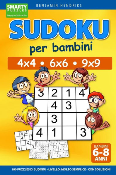 Sudoku Per Bambini 4X4 - 6X6 - 9X9 - 180 Puzzles Di Sudoku - Livello : Molto Semplice - Con Soluzioni