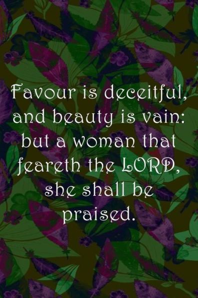 Favour is deceitful, and beauty is vain: but a woman that feareth the LORD, she shall be praised.: Dot Grid Paper - 9781688944718