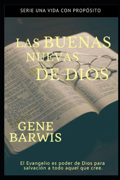 Las Buenas Nuevas de Dios: El Evangelio es poder de Dios para salvación a todo aquel que cree. (Una Vida con Propósito) (Spanish Edition)