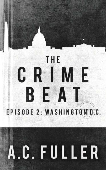 The Crime Beat : Washington, D. C.