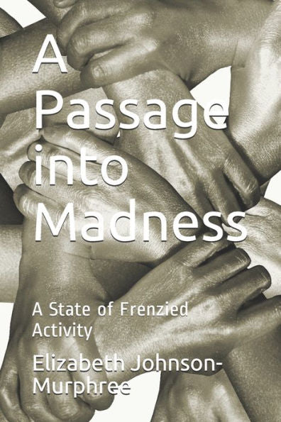 A Passage into Madness: A State of Frenzied Activity