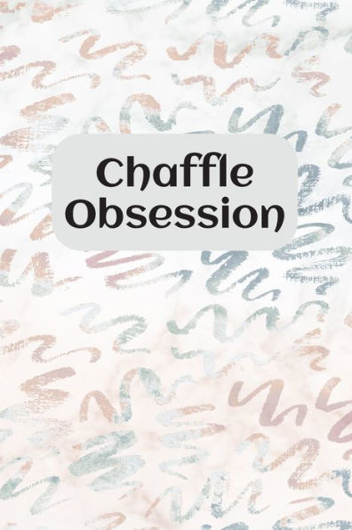 Chaffle Obsession: Recipe templates with index to organize your Cheese + Waffle sweet and savory recipes - 9781688953741