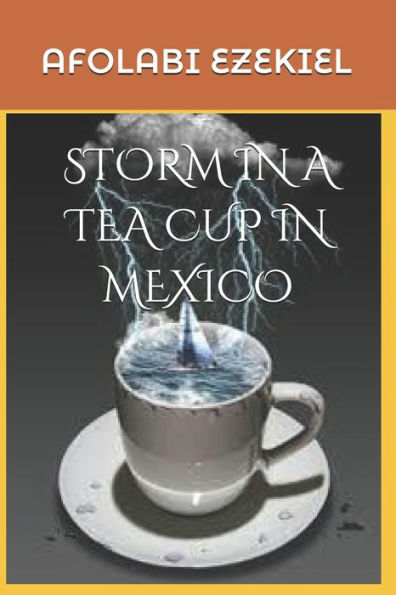 Storm In A Tea Cup In Mexico