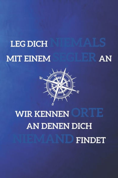 Grand Fantasy Designs - Notes: Sailing Warning Sailors know Places nobody finds Compass German - Notebook 6x9 dot grid