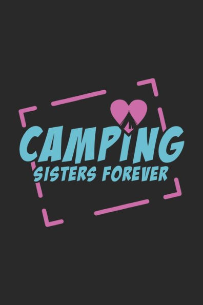 Camping Sisters Forever: 120 Pages I 6x9 I Karo I Funny Camping, Tent & Hiking Gifts