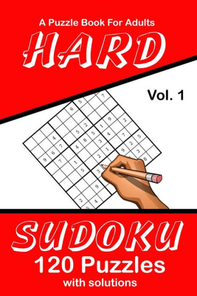 Hard Sudoku Vol. 1 A Puzzle Book For Adults: 120 Puzzles With Solutions
