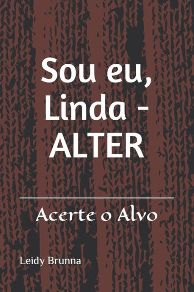 Sou Eu, Linda - Alter : Acerte O Alvo