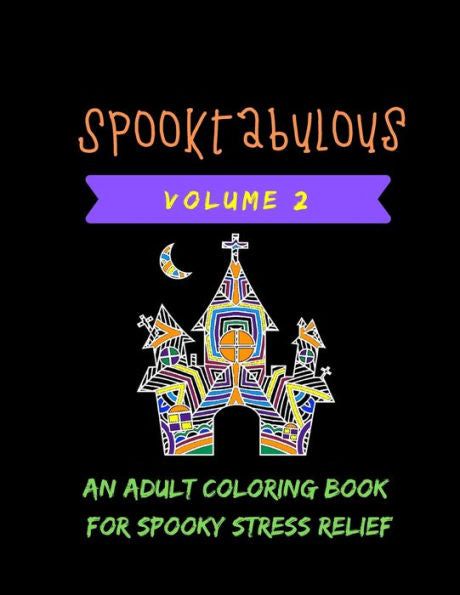 Spooktabulous : An Adult Coloring Book For Spooky Street Relief