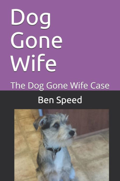Dog Gone Wife: The Dog Gone Wife Case (Sonny Walters, P.I. Case Studies)
