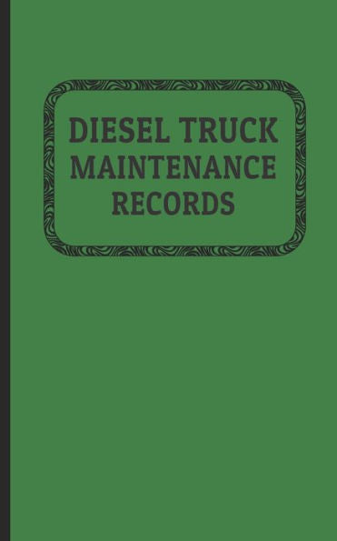 Diesel Truck Maintenance Records: Made for Truck Owners 5" x 8" - 120 Pages