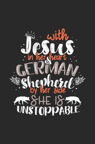 With Jesus In Her Heart & German Shepherd By Her Side She Is Unstoppable : 120 Pages I 6X9 I Graph Paper 4X4 I Funny Jesus Christ & German Schäferhund Gifts