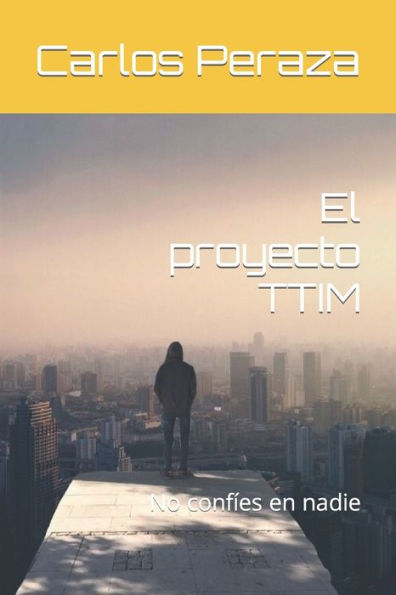 El proyecto TTIM: No conf?es en nadie (Spanish Edition)