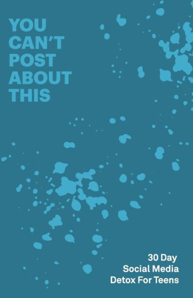 30 Day Social Media Detox: Helping Teens Take A 30-day Break From Social Media to Improve and Balance School, Peers, Hobbies, Family and Life - 9781689128421