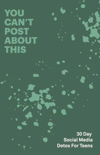 30 Day Social Media Detox: Helping Teens Take A 30-day Break From Social Media to Improve and Balance School, Peers, Hobbies, Family and Life - 9781689128810