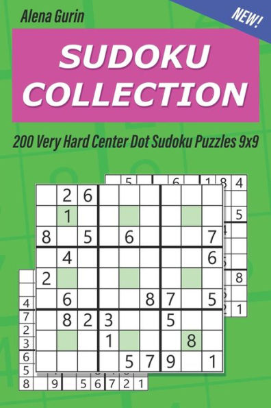 Sudoku Collection : 200 Very Hard Center Dot Sudoku Puzzles 9X9