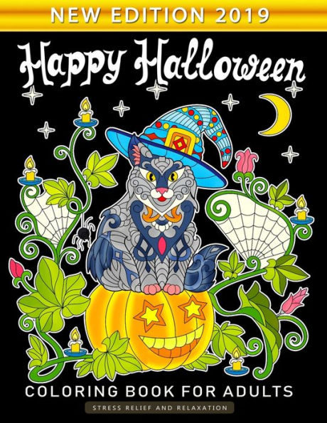 Happy Halloween Coloring Book for Adults: An Adults Coloring Book Featuring Fun and Stress Relief New Edition 2019