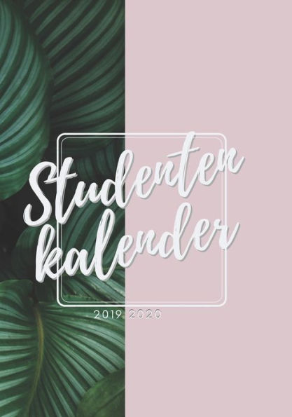 Studentenkalender 2019-2020 : Semesterplaner And Praktischer Organizer Für Den Alltag