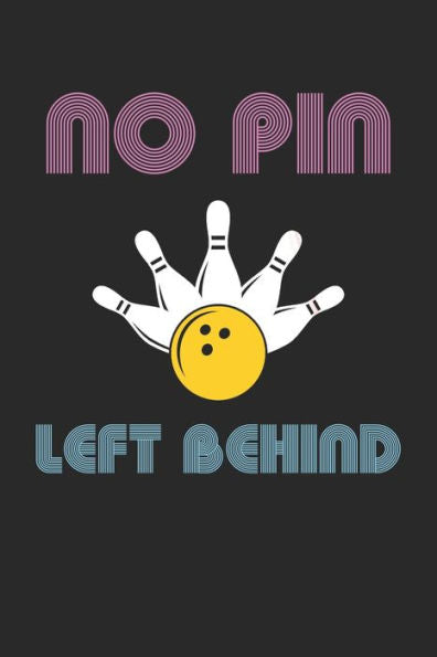 Bowling Scorebuch: Trainingstagebuch für dein Bowlingtraining und deine Bowlingspiele ? Führe Protokoll, notiere jeden Strike, Spare und deine ... Motiv: No pin left behind 7 (German Edition)