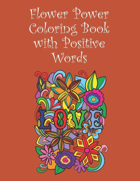 Flower Power Colouring Book with Positive Words: 15 Images | 8.5" x 11"
