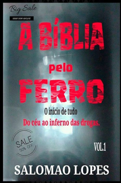 A B?BLIA PELO FERRO: DO C?U AO INFERNO DAS DROGAS (Portuguese Edition)