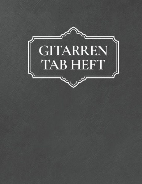Gitarren Tab Heft: Gitarrenbuch Mit Leeren Tabulaturlinien Und Akkorddiagrammen (German Edition)