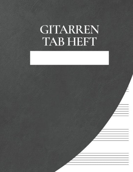 Gitarren Tab Heft: ?bungsbuch f?r Musiker und Komponisten zum Selberschreiben (German Edition)