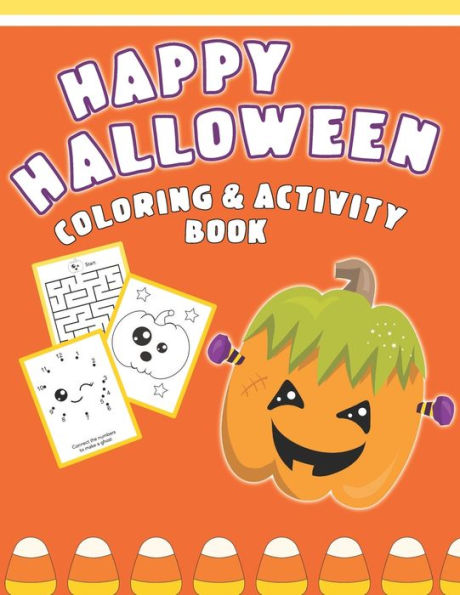 Happy Halloween Coloring And Activity Book: Cute & Fun Activities For Toddlers - 9781689224444
