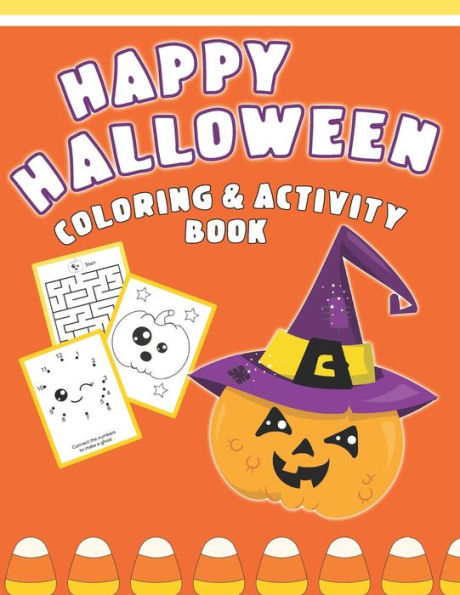 Happy Halloween Coloring And Activity Book: Cute & Fun Activities For Toddlers - 9781689224703