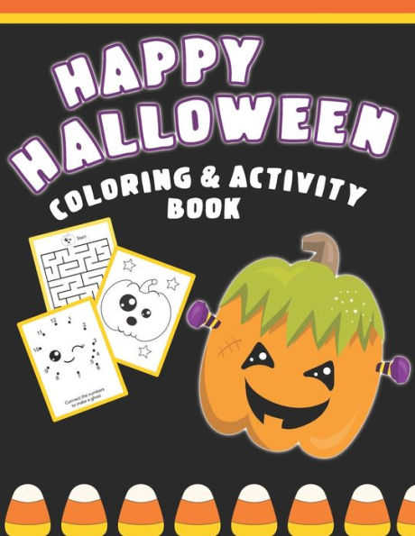 Happy Halloween Coloring And Activity Book: Cute & Fun Activities For Toddlers Ages 2-4 - 9781689224802