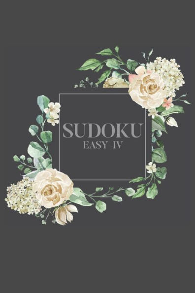 Sudoku Easy Iv : 100 Easy Sudoku Puzzles, 6X9 Travel Size, Great For Beginners, Pretty Floral Cover, Perfect Get Well Soon Gift