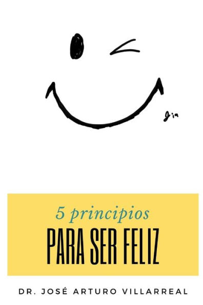 5 principios para ser feliz. (Spanish Edition)