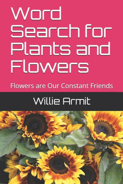 Word Search For Plants And Flowers : Flowers Are Our Constant Friends