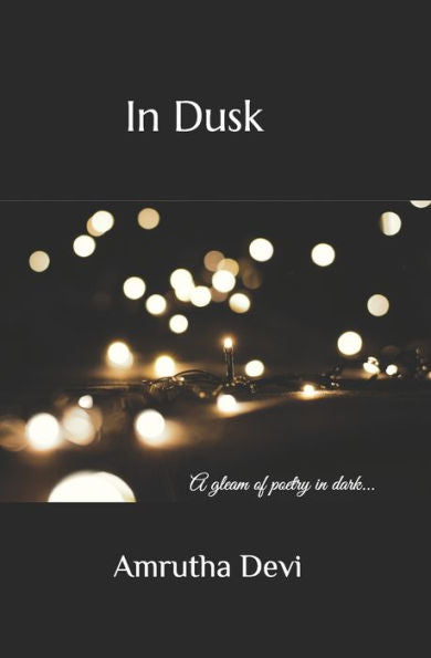 IN DUSK: A gleam of poetry in dark
