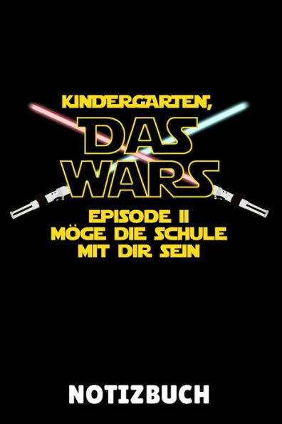 KINDERGARTEN, DAS WARS EPISODE II M?GE DIE SCHULE BEI DIR SEIN: A5 Geschenkbuch KARIERT zum Schulstart | Einschulung | Erster Schultag | Schulanf?nger ... Abschied | Erstkl?ssler (German Edition)